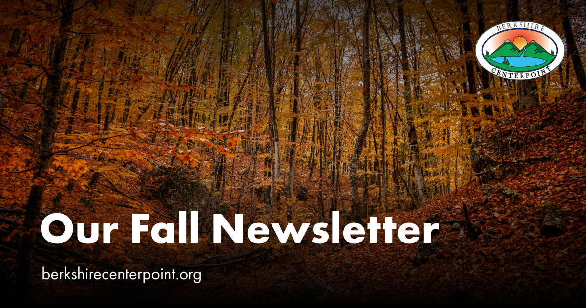Fall Newsletter 2025 Berkshire CenterPoint
